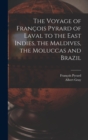 The Voyage of Francois Pyrard of Laval to the East Indies, the Maldives, the Moluccas and Brazil - Book