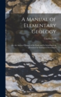 A Manual of Elementary Geology : Or, the Ancient Changes of the Earth and Its Inhabitants As Illustrated by Geological Monuments - Book