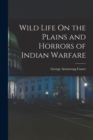 Wild Life On the Plains and Horrors of Indian Warfare - Book