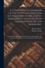 A Compendious Grammar of the Egyptian Language As Contained in the Coptic and Sahidic Dialects, With Observations On the Bashmuric : Together With Alphabets and Numerals in the Hieroglyphic and Enchor - Book