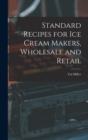Standard Recipes for Ice Cream Makers, Wholesale and Retail - Book