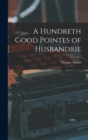 A Hundreth Good Pointes of Husbandrie - Book