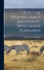 A to z of Pigeons, Fancy and Utility, With Latest Standards - Book