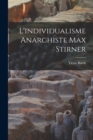 L'individualisme Anarchiste Max Stirner - Book
