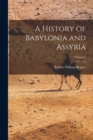 A History of Babylonia and Assyria; Volume 2 - Book