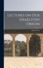 Lectures on our Israelitish Origin - Book