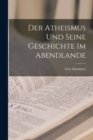 Der Atheismus und Seine Geschichte im Abendlande - Book