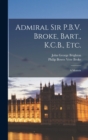 Admiral Sir P.B.V. Broke, Bart., K.C.B., etc. : A Memoir - Book