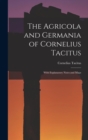 The Agricola and Germania of Cornelius Tacitus : With Explanatory Notes and Maps - Book