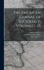 The American Journal of Sociology, Volumes 1-25 - Book