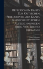 Reflexionen Kants zur kritischen Philosophie. Aus Kants handschriftlichen Aufzeichnungen hrsg. von Benno Erdmann - Book