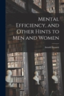 Mental Efficiency, and Other Hints to men and Women - Book
