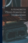 A Hundreth Good Pointes of Husbandrie - Book