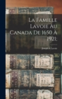 La famille Lavoie au Canada de 1650 a 1921; - Book