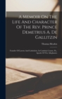 A Memoir On The Life And Character Of The Rev. Prince Demetrius A. De Gallitzin : Founder Of Loretto And Catholicity, In Cambria County, Pa., Apostle Of The Alleghanies - Book