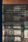 John Lee of Farmington, Hartford Co., Conn. and his Descendants, 1634-1900 : Containing Over 4,000 Names; With Much Miscellaneous History of the Family, Brief Notes of Other Lee Families of New Englan - Book