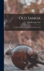 Old Samoa : Or, Flotsam And Jetsam From The Pacific Ocean - Book