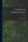 Chemical Embryology; Volume 1 - Book