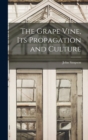 The Grape Vine, its Propagation and Culture - Book