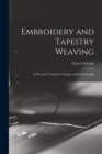 Embroidery and Tapestry Weaving; a Practical Textbook of Design and Workmanship - Book