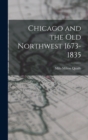 Chicago and the Old Northwest 1673-1835 - Book