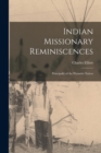 Indian Missionary Reminiscences : Principally of the Wyandot Nation - Book
