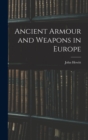 Ancient Armour and Weapons in Europe - Book