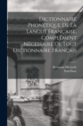 Dictionnaire Phonetique de la Langue Francaise, Complement Necessaire de tout Dictionnaire Francais - Book