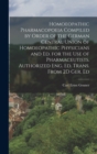 Homoeopathic Pharmacopoeia Compiled by Order of the German Central Union of Homoeopathic Physicians and Ed. for the Use of Pharmaceutists. Authorized Eng. Ed. Trans. From 2D Ger. Ed - Book