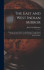 The East and West Indian Mirror : Being an Account of Joris Van Speilbergen's Voyage Round the World (1614-1617), and the Australian Navigations of Jacob Le Maire - Book