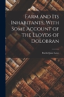 Farm and Its Inhabitants, With Some Account of the Lloyds of Dolobran - Book