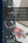 Moderne Architektur : Seinen Schulern Ein Fuhrer Auf Diesem Kunstgebiete - Book