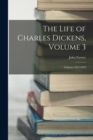 The Life of Charles Dickens, Volume 3; volumes 1852-1870 - Book