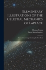 Elementary Illustrations of the Celestial Mechanics of Laplace : Part the First, Comprehending the First Book - Book
