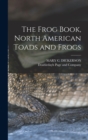 The Frog Book, North American Toads and Frogs - Book