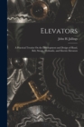 Elevators : A Practical Treatise On the Development and Design of Hand, Belt, Steam, Hydraulic, and Electric Elevators - Book