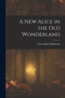 A New Alice in the Old Wonderland - Book