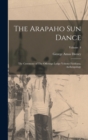 The Arapaho sun Dance : The Ceremony of The Offerings Lodge Volume Fieldiana, Anthropology; Volume 4 - Book