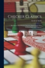 Checker Classics : The Expert's Handbook of American Match Games With Analyses, Notes, and Diagrams - Book