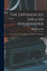 The Experienced English Housekeeper : For the Use and Ease of Ladies, Housekeepers, Cooks, &c. - Book