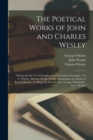 The Poetical Works of John and Charles Wesley : Hymns for the Use of Families and On Various Occasions / by C. Wesley; Hymns On the Trinity; Preparation for Death, in Several Hymns; an Elegy On the La - Book