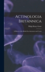 Actinologia Britannica : A History of the British Sea-anemones and Corals - Book