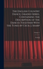 The English Country Dance, Graded Series. Containing the Description of the Dances Together With the Tunes by Cecil J. Sharp; Volume 2 - Book