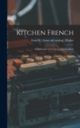 Kitchen French; a Dictionary of Terms Used in Cookery - Book