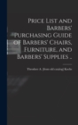 Price List and Barbers' Purchasing Guide of Barbers' Chairs, Furniture, and Barbers' Supplies .. - Book