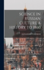 Science in Russian Culture a History to 1860 - Book