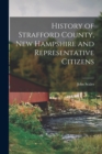 History of Strafford County, New Hampshire and Representative Citizens - Book