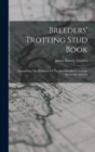 Breeders' Trotting Stud Book : Comprising The Pedigrees Of The Standard-bred Trotting-horses Of America - Book