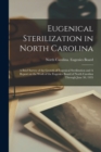 Eugenical Sterilization in North Carolina : A Brief Survey of the Growth of Eugenical Sterilization and A Report on the Work of the Eugenics Board of North Carolina Through June 30, 1935 - Book