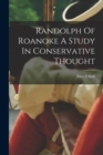 Randolph Of Roanoke A Study In Conservative Thought - Book